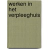 Werken in het verpleeghuis by A.J.C.M. de Jongh