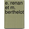 E. Renan Et M. Berthelot by Joseph Ernest Renan