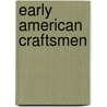 Early American Craftsmen by Walter Alden Dyer