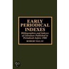 Early Periodical Indexes door Robert Balay