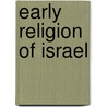 Early Religion of Israel door Lewis Bayles Paton