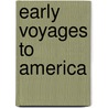 Early Voyages To America door Baxter James Phinney