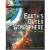 Earth's Outer Atmosphere by Gregory Vogt