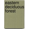 Eastern Deciduous Forest door Richard H. Yahner