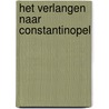 Het verlangen naar Constantinopel by W. Jurg