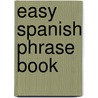 Easy Spanish Phrase Book by Kenneth J. Dover
