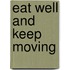 Eat Well And Keep Moving