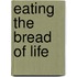 Eating The Bread Of Life