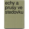 Echy a Prusy Ve Stedovku door Jaroslav Goll