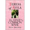 Ecstasy And Common Sense door Teresa Of Avila