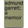 Edmund Garrett; A Memoir by Sir Edward Tyas Cook