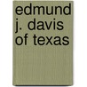 Edmund J. Davis Of Texas by Carl H. Moneyon