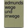 Edmunds Wege Und Irrwege by Unknown