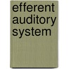 Efferent Auditory System by Frank E. Musiek