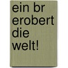 Ein Br Erobert Die Welt! door Gitta Gampe