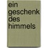 Ein Geschenk des Himmels