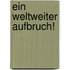 Ein weltweiter Aufbruch!