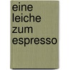 Eine Leiche zum Espresso door Matthias Grünewald