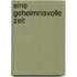 Eine geheimnisvolle Zeit