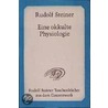 Eine okkulte Physiologie by Rudolf Steiner