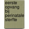 Eerste opvang bij perinatale sterfte door Keirse