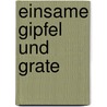 Einsame Gipfel und Grate door Michael Reimer