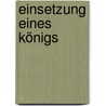 Einsetzung eines Königs door Arnold Zweig