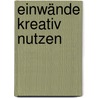 Einwände kreativ nutzen by Rainer Westphal