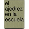 El Ajedrez En La Escuela by Miguel Soutullo
