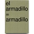 El Armadillo = Armadillo