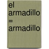 El Armadillo = Armadillo by Lola M. Schaefer