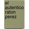 El Autentico Raton Perez door Graciela Vega