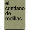 El Cristiano de Rodillas door Onbekend