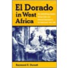 El Dorado in West Africa by Raymond E. Dumett