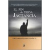 El Fin De Toda Jactancia by Jorge Armando Perez Venancio