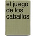 El Juego de Los Caballos