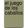 El Juego de Los Caballos door Fernando Savater