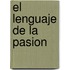 El Lenguaje de la Pasion