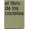 El Libro de Los Cocteles by Maria Constantino