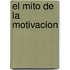 El Mito de La Motivacion