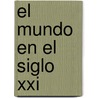 El Mundo En El Siglo Xxi by Robert Fossaert