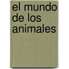 El Mundo de Los Animales door Desmond Morris
