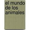 El Mundo de Los Animales by Desmond Morris
