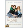 El Padre Que Quieres Ser by Leslie L. Parrott