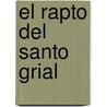 El Rapto del Santo Grial door Paloma Diaz Mas