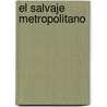 El Salvaje Metropolitano by Rosana Guber