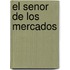 El Senor de los Mercados