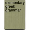 Elementary Greek Grammar door William Watson Goodwin