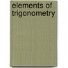 Elements Of Trigonometry by Herbert Coleman Whitaker