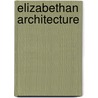 Elizabethan Architecture by Mark Girouard